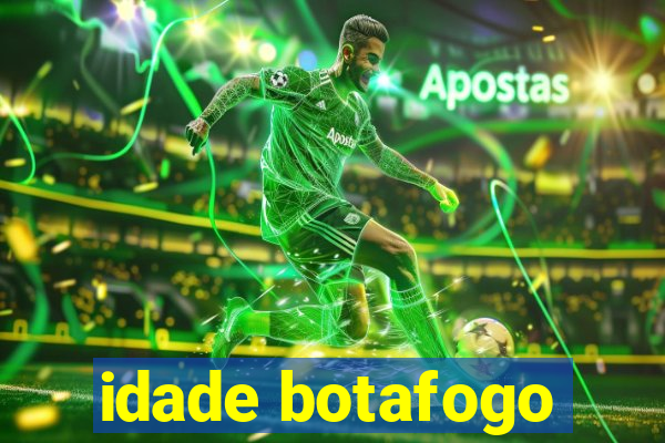 idade botafogo